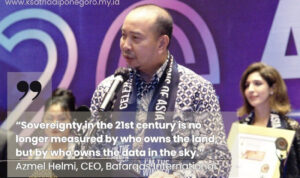 Azmel Helmi “Sovereignty in the 21st century is no longer measured by who owns the land, but by who owns the data in the sky.”